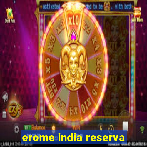 erome india reserva